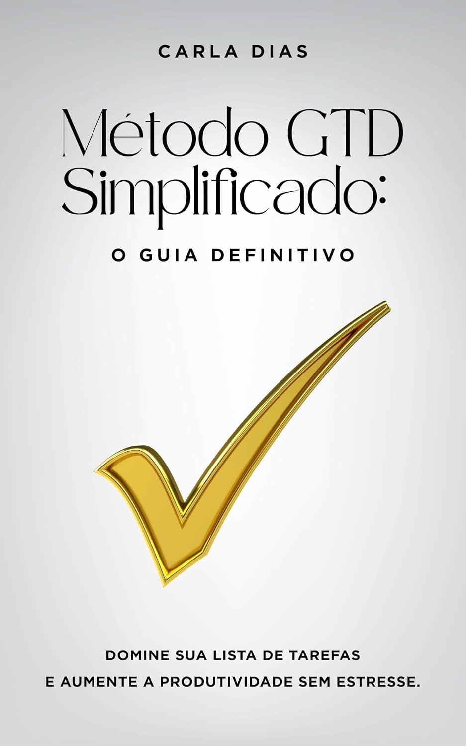 Método GTD Simplificado: O Guia Definitivo para Dominar sua Lista de Tarefas, Organizar sua Vida e Aumentar a Produtividade Sem Estresse baixar livro de graça