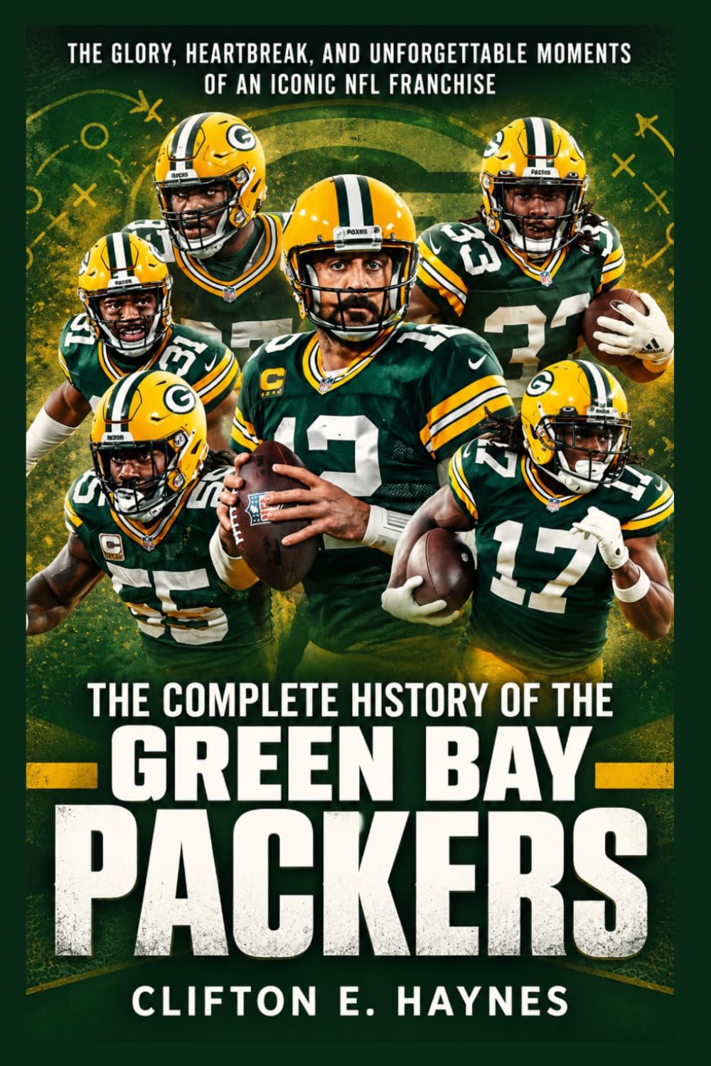 ler totalmente The Complete History of the Green Bay Packers: The Glory, Heartbreak, and Unforgettable Moments of an Iconic NFL Franchise