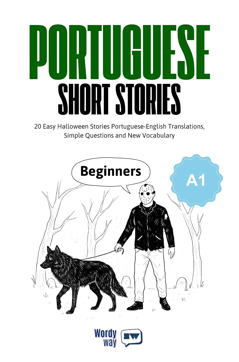 Portuguese Short Stories for Beginners - A1: 20 Easy Halloween Stories Portuguese-English Translations, Simple Questions and New Vocabulary baixar o livro de graça