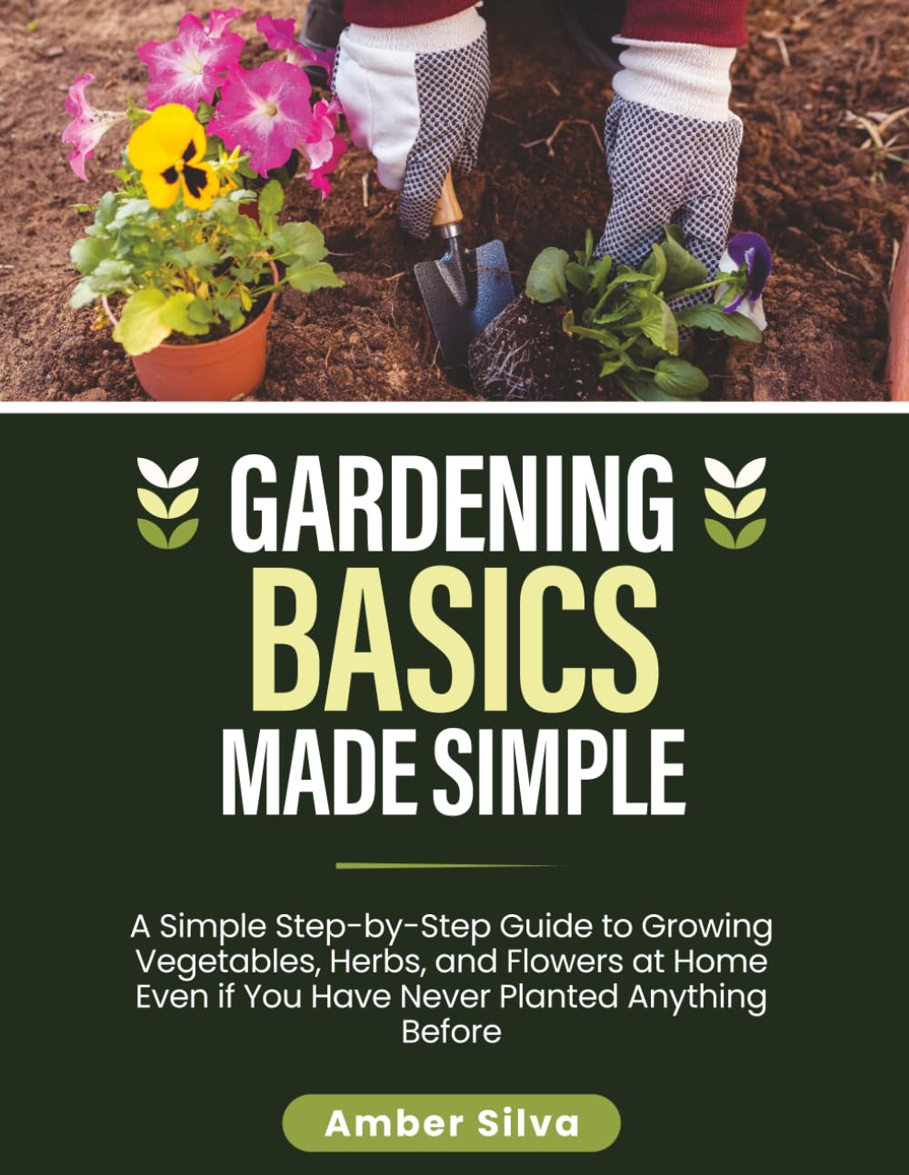 capítulo por capítulo baixar Gardening Basics Made Simple: A Simple Step-by-Step Guide to Growing Vegetables, Herbs, and Flowers at Home Even if You Have Never Planted Anything Before (Made Simple Series)