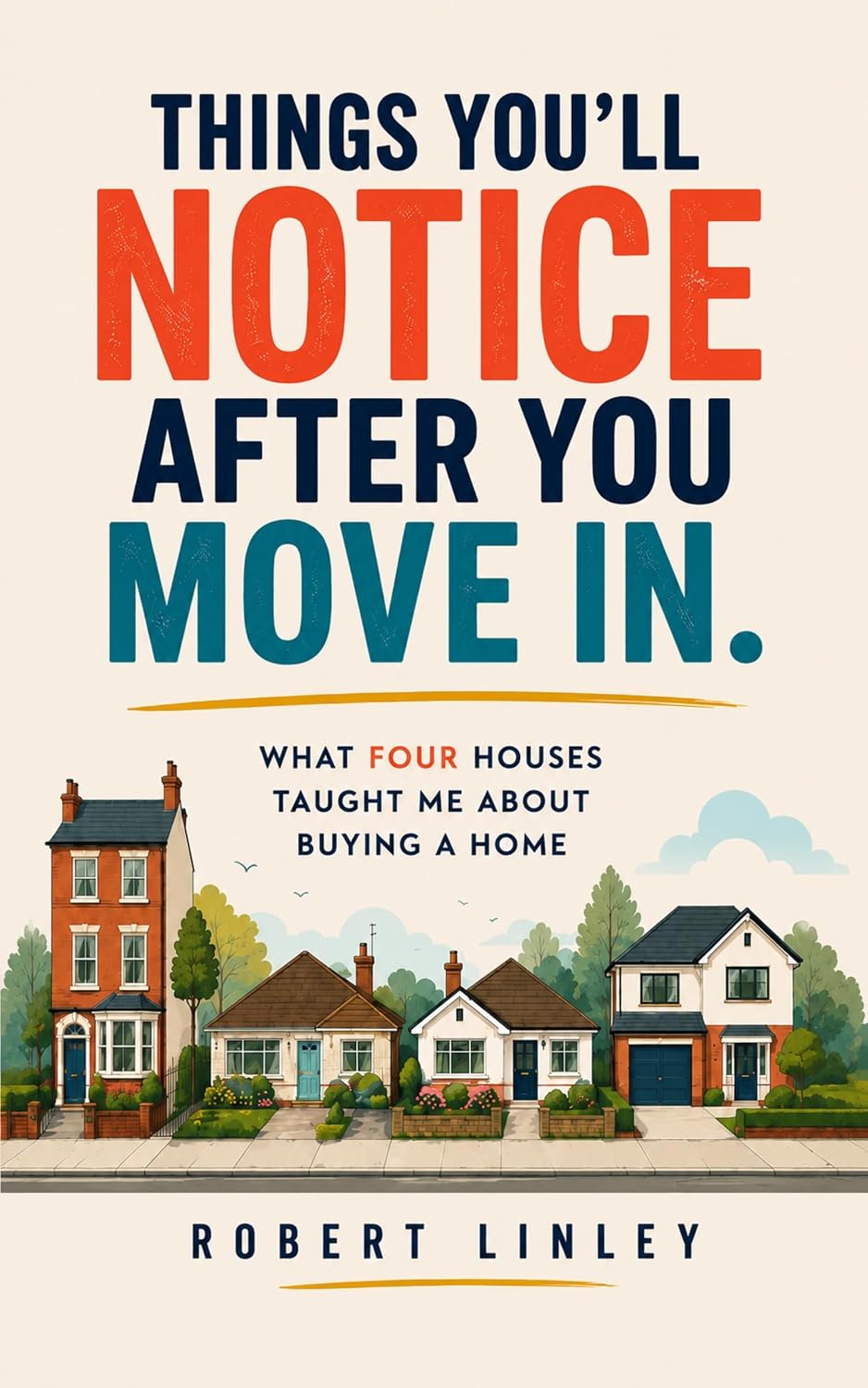 capítulo por capítulo baixar Things You'll Notice After You Move In: What Four Houses Taught Me About Buying a Home (English Edition)
