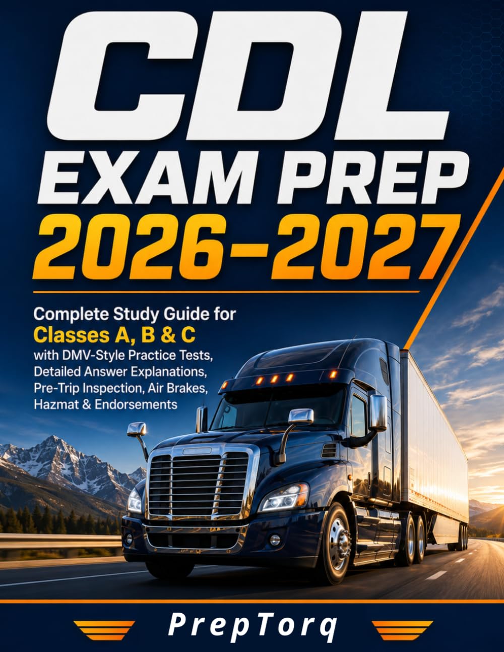CDL Exam Prep 2026–2027: Complete Study Guide for Classes A, B & C with DMV-Style Practice Tests, Detailed Answer Explanations, Pre-Trip Inspection, Air Brakes, Hazmat & Endorsements baixar o livro de graça