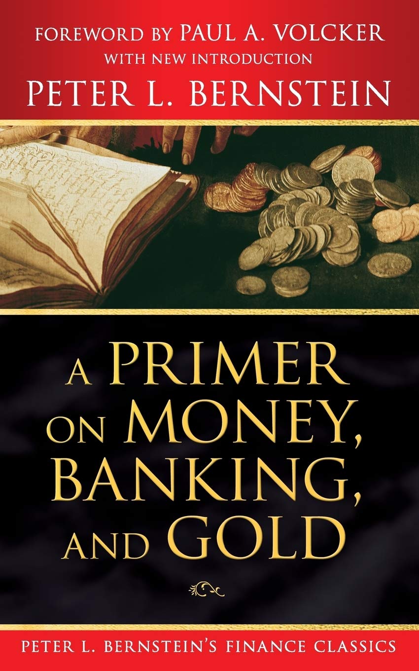 ler totalmente A Primer on Money, Banking, and Gold (Peter L. Bernstein's Finance Classics): 1