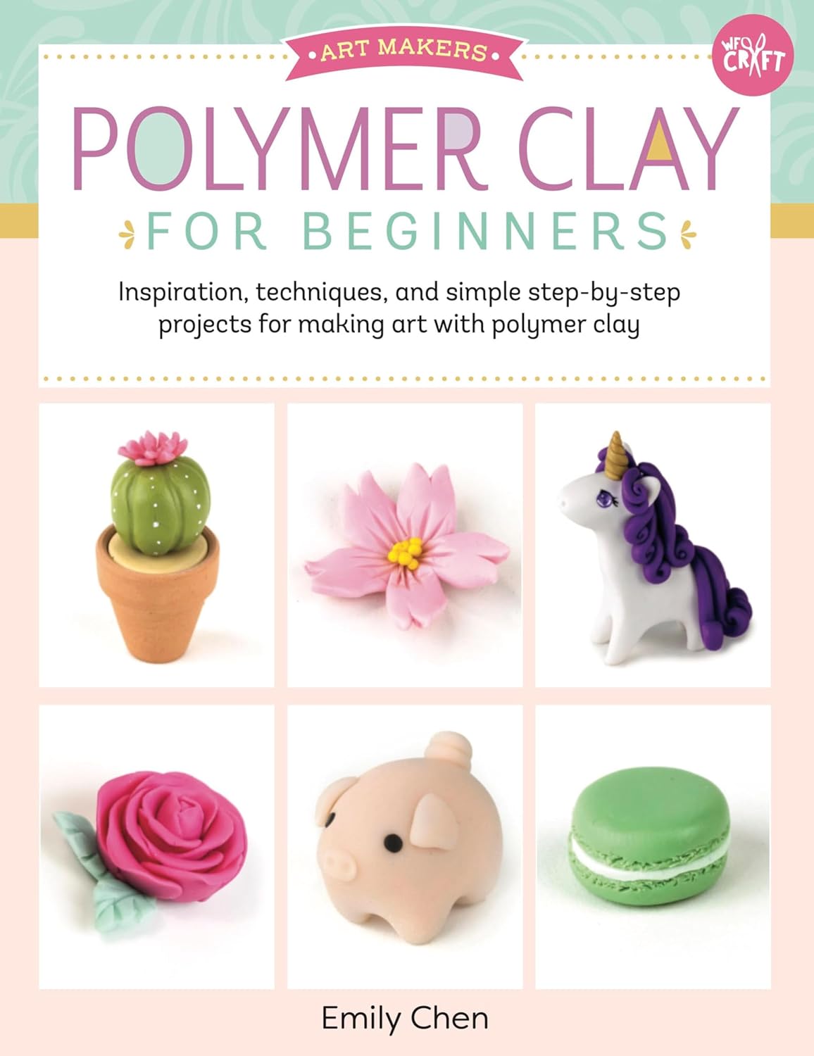 Polymer Clay for Beginners: Inspiration, Techniques, and Simple Step-by-Step Projects for Making Art with Polymer Clay (English Edition) baixar o livro de graça