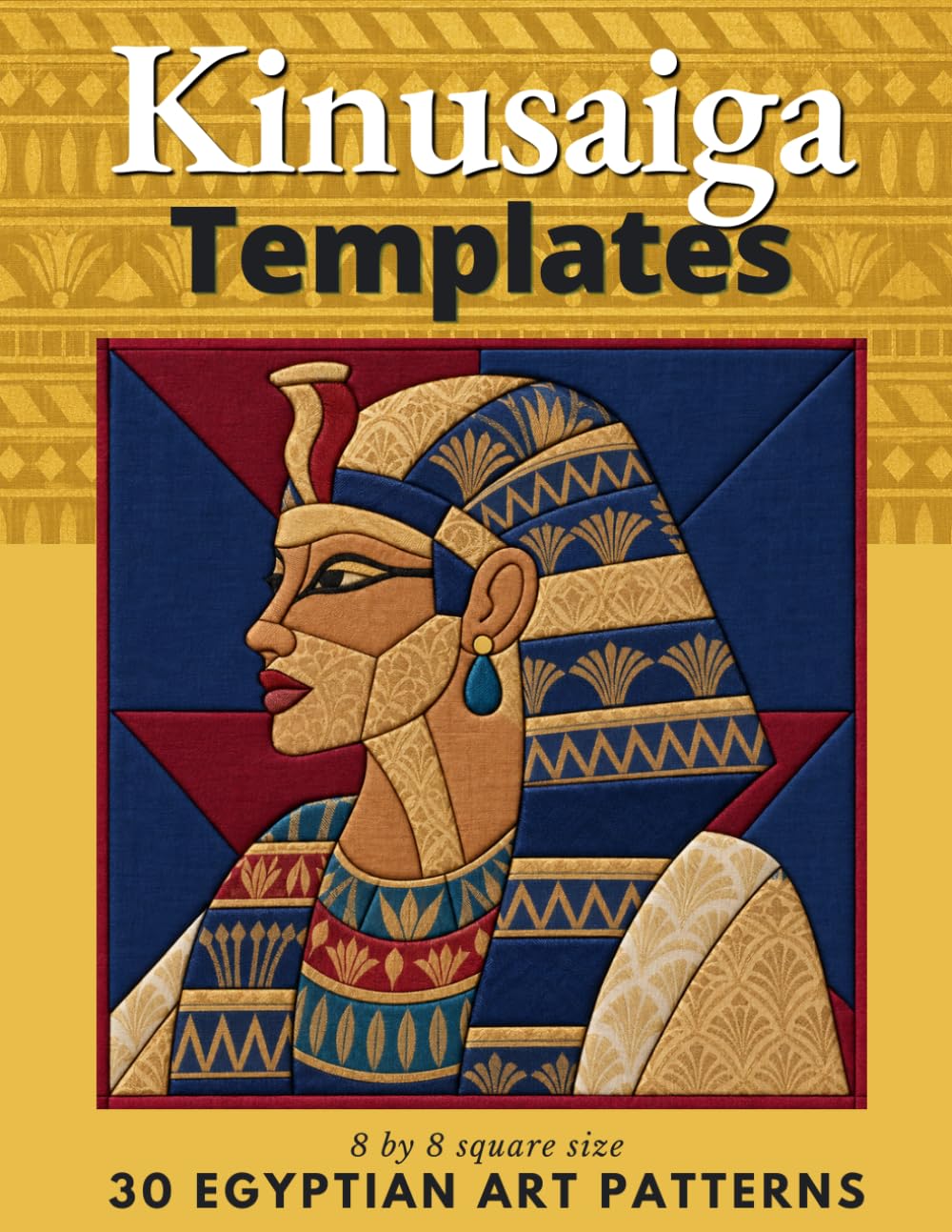 Kinusaiga Templates 30 Egyptian Art Patterns: No-Sew Japanese Fabric Art 8 by 8 square size baixar livro de graça