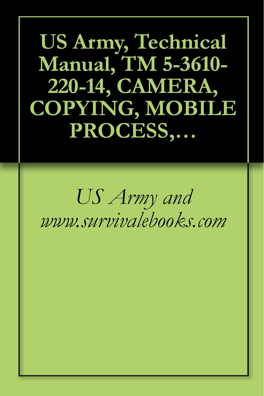 ler totalmente US Army, Technical Manual, TM 5-3610-220-14, CAMERA, COPYING, MOBILE PROCESS, 20 V, 3 PH 60 HZ, 24 X 30-INCH (CONSOLIDATED INTERNATIONAL MODEL 1969) (NSN... 1969M, (3610-01-067-8926) (English Edition)