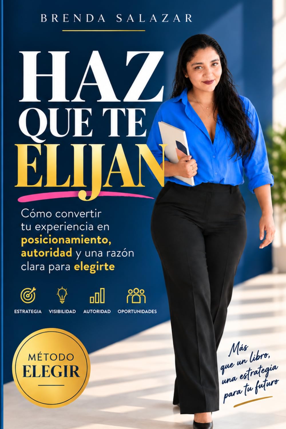 capítulo por capítulo baixar Haz que te elijan: Cómo convertir tu experiencia en posicionamiento, autoridad y una razón clara para elegirte (Spanish Edition)