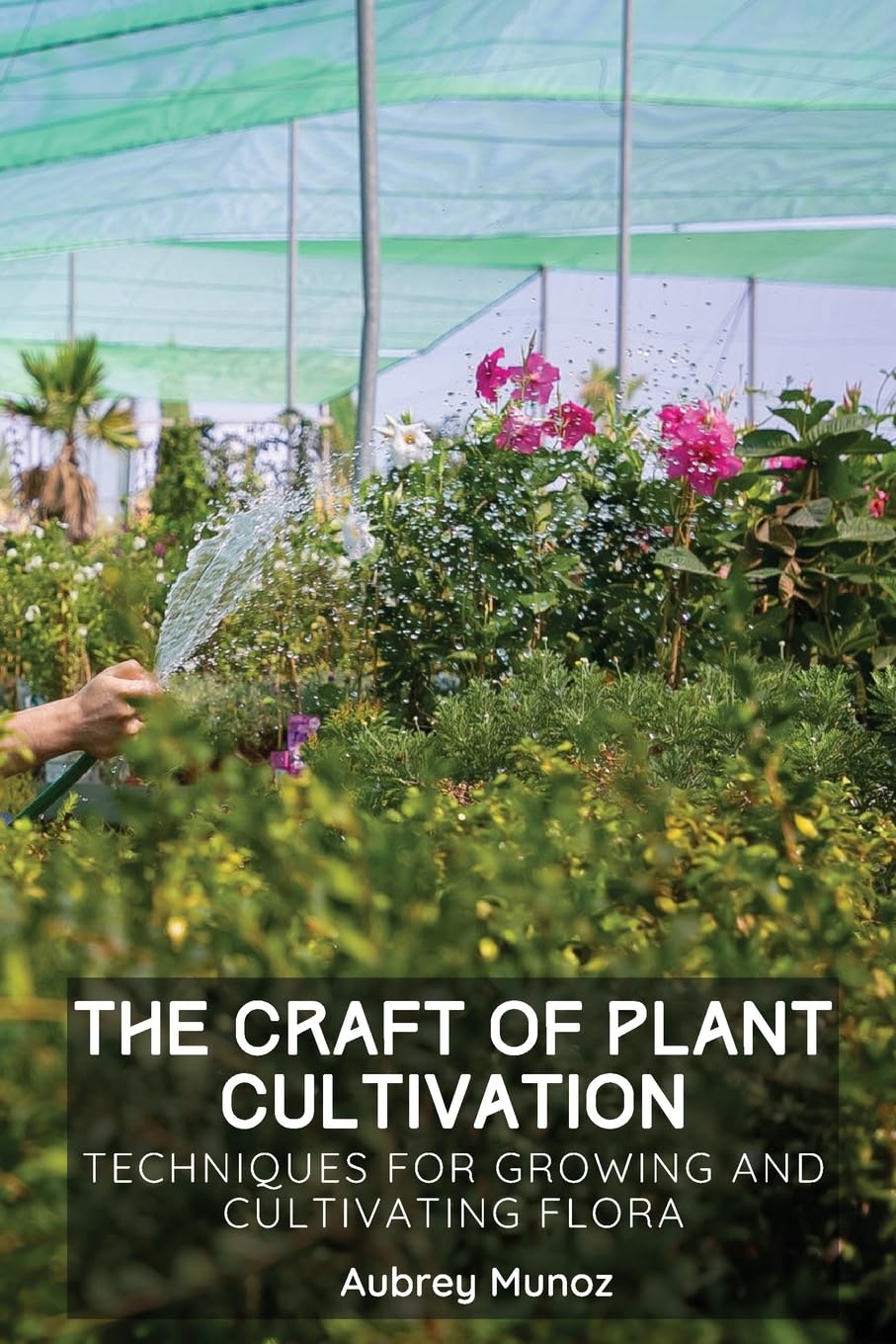 The Craft of Plant Cultivation: Techniques for Growing and Cultivating Flora baixar o livro de graça