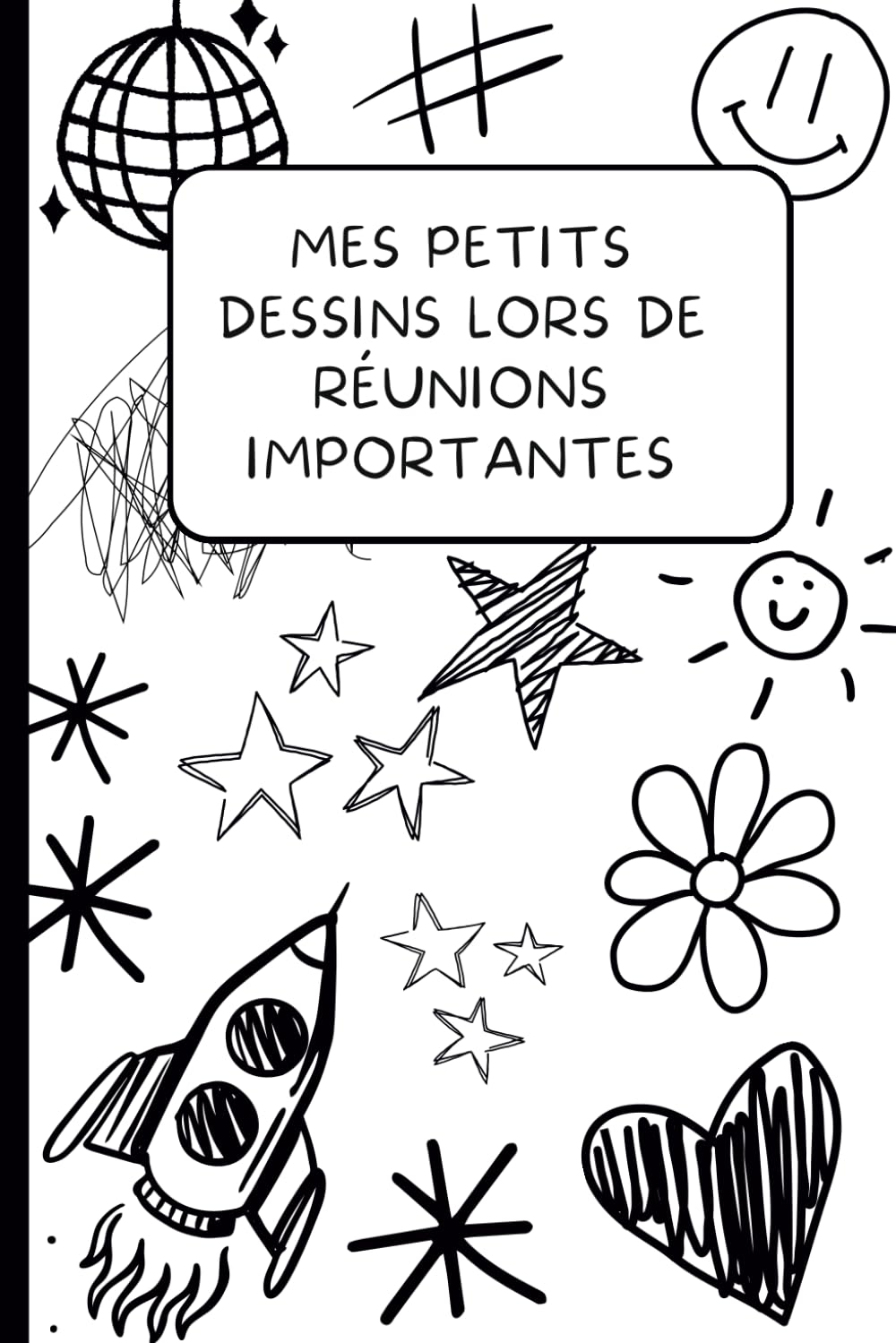 Carnet de notes et de dessins | Mes petits dessins lors de réunions importantes | Format A5 152 mm X 229 mm | Pour dessiner avec posca, feutre... femme ou homme | 120 pages (French Edition) baixar o livro de graça