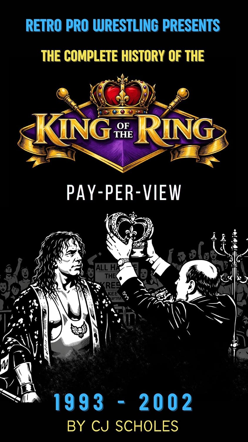 ler totalmente The Complete History of the King of the Ring Pay-Per-View (Retro Pro Wrestling Presents) (English Edition)