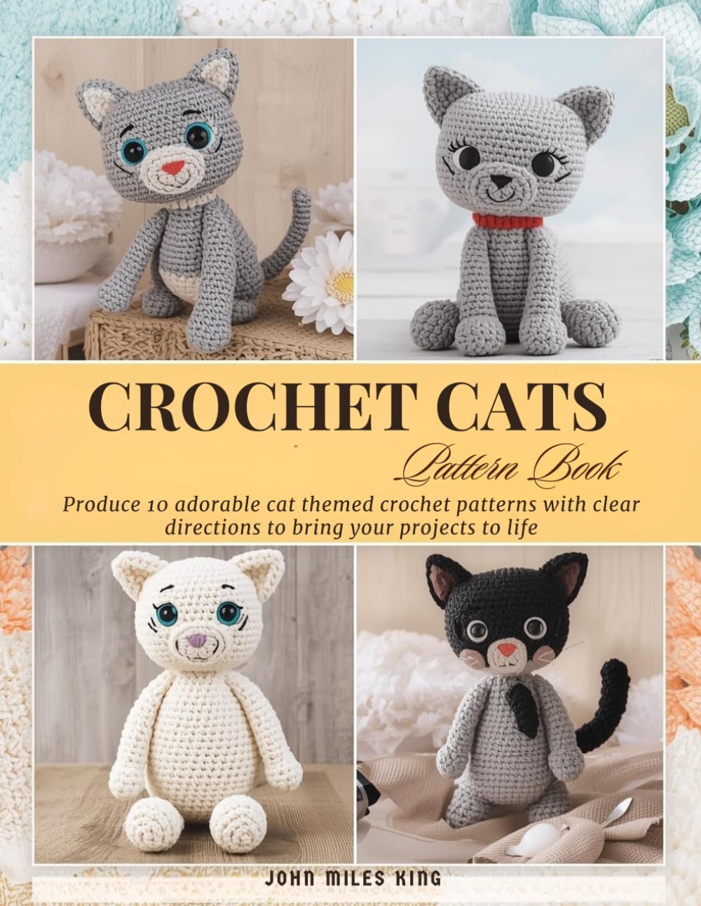 ler totalmente Crochet Cats Pattern Book: Produce 10 adorable cat themed crochet patterns with clear directions to bring your projects to life