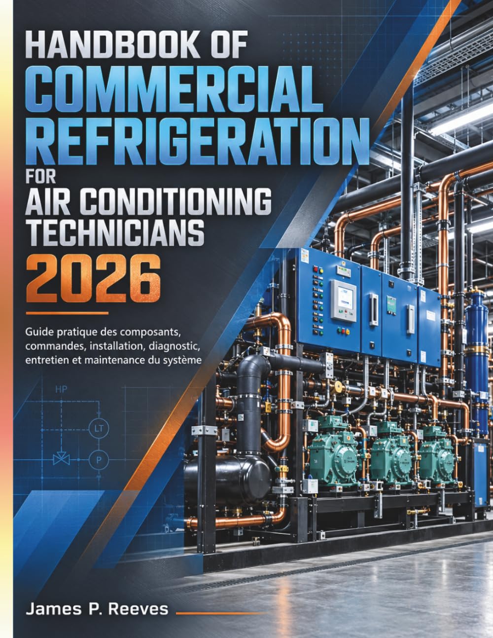 Handbook Of Commercial Refrigeration For Air Conditioning Technicians 2026: Guide pratique des composants, commandes, installation, diagnostic,... & Technical Practice) (French Edition) baixar o livro de graça