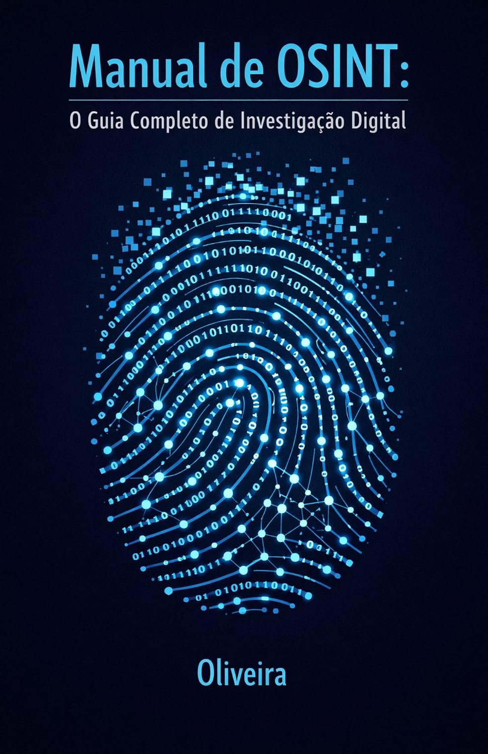 ler totalmente Manual de OSINT: O Guia Completo de Investigação Digital: Técnicas de Inteligência para Encontrar Pessoas, Verificar Empresas e Rastrear Dados Públicos... (Defesa Cibernética e Hacking Livro 3)