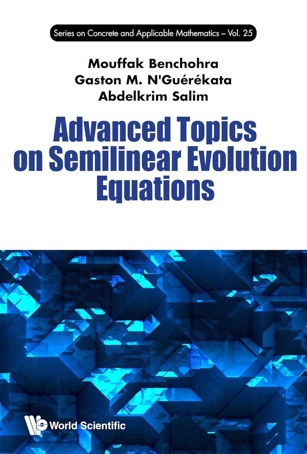 Advanced Topics on Semilinear Evolution Equations (Series on Concrete and Applicable Mathematics Book 25) (English Edition)