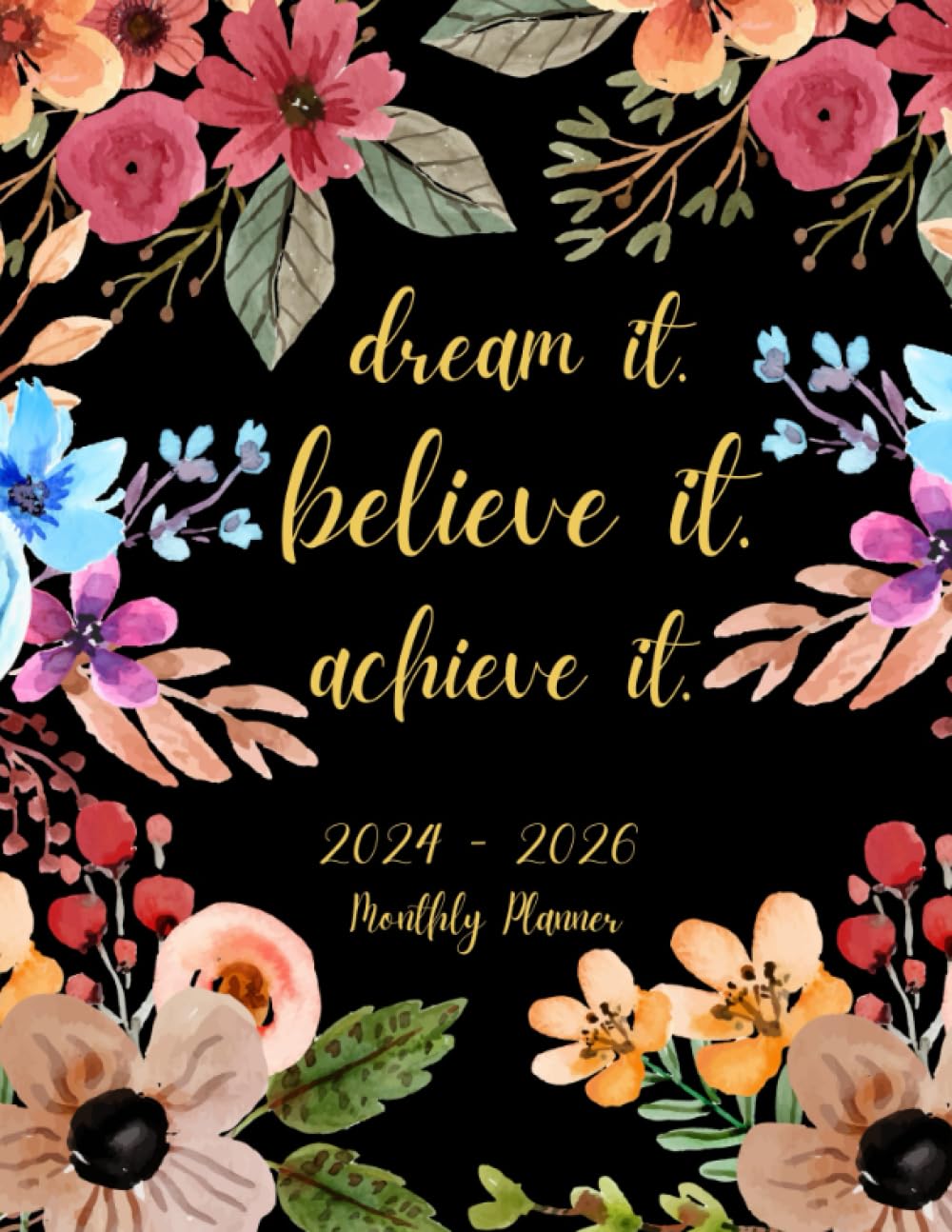 ler totalmente At a glance monthly planner 2024-2026: Dream it Believe it Achieve it, Three Years from January 2024 to December 2026 Organizer Schedule and... for Women 8.5x11 | Paperback | Floral Cover