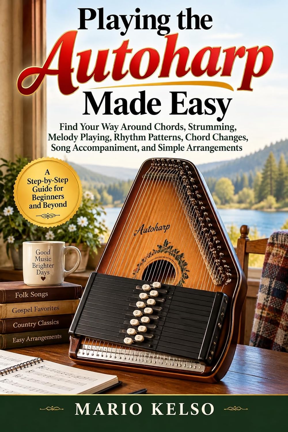 Playing the Autoharp Made Easy: Find Your Way Around Chords, Strumming, Melody Playing, Rhythm Patterns, Chord Changes, Song Accompaniment, and Simple Arrangements (English Edition) baixar o livro de graça