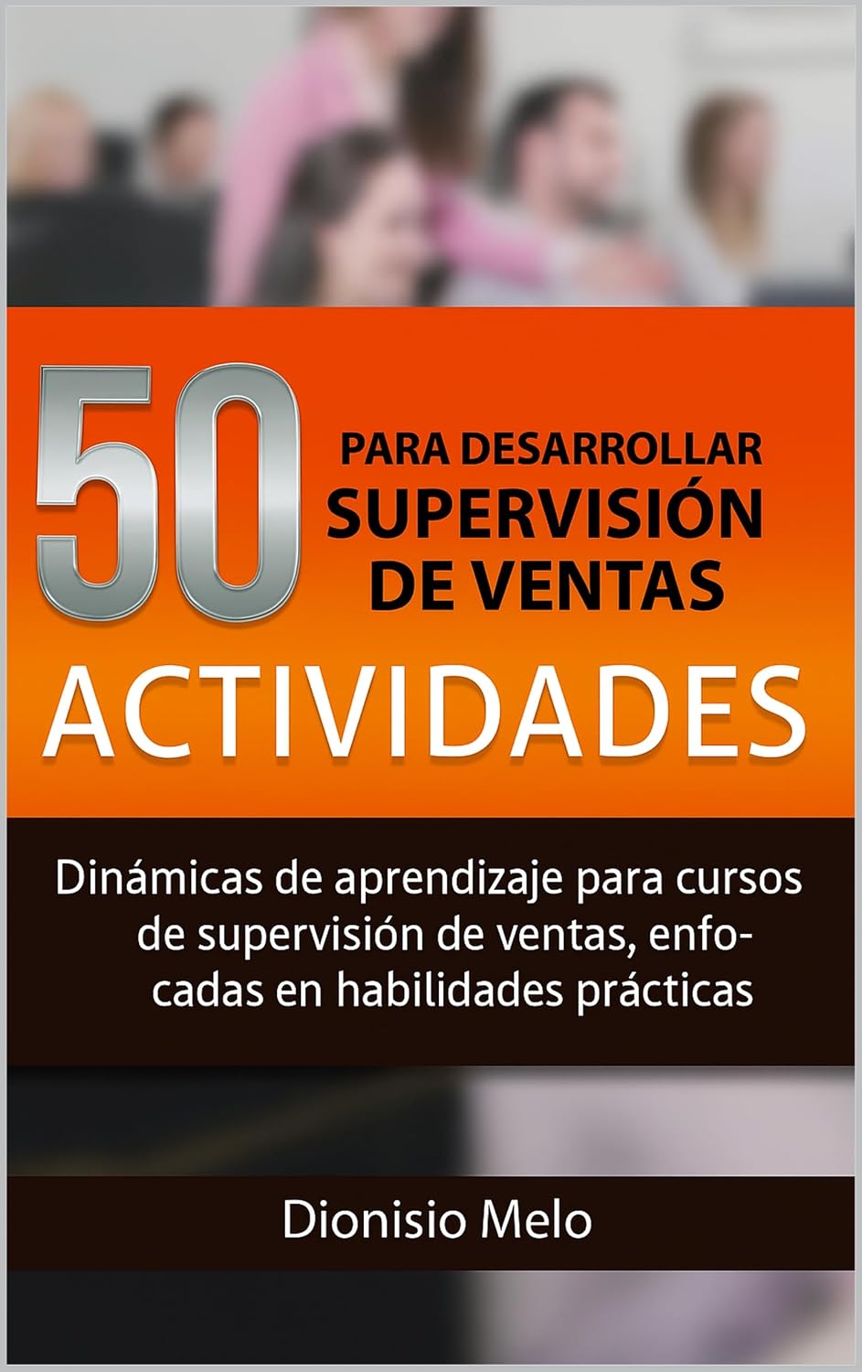 ler totalmente 50 Actividades para desarrollar dinámicas para cursos y talleres de Supervisión de Ventas (Spanish Edition)