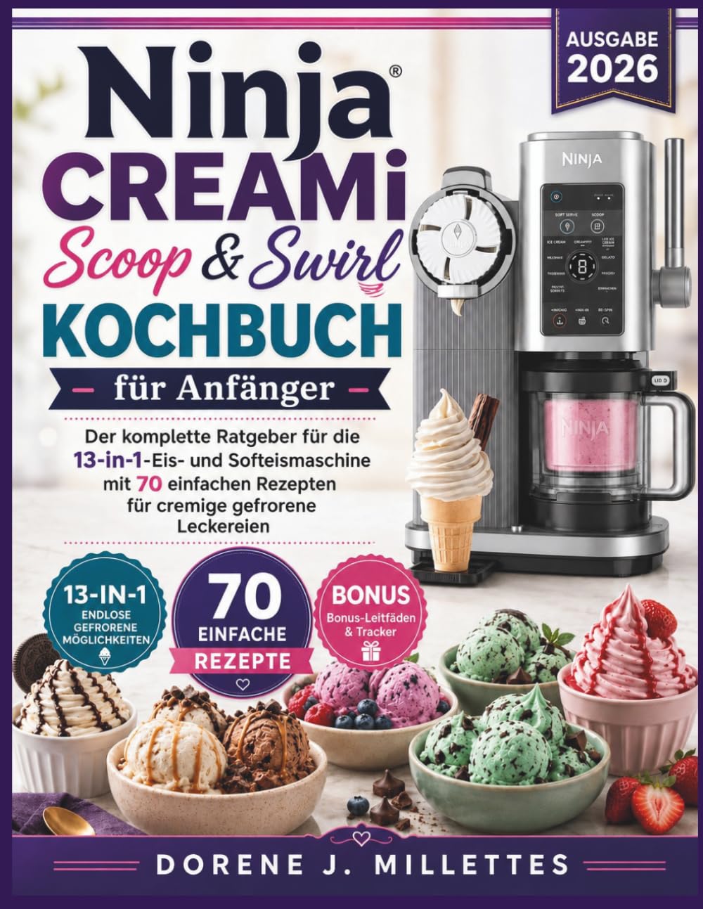 Ninja Creami Scoop & Swirl Kochbuch für Anfänger: Der komplette Ratgeber für die 13-in-1-Eis- und Softeismaschine mit 70 einfachen Rezepten für cremige gefrorene Leckereien (German Edition) baixar o livro de graça
