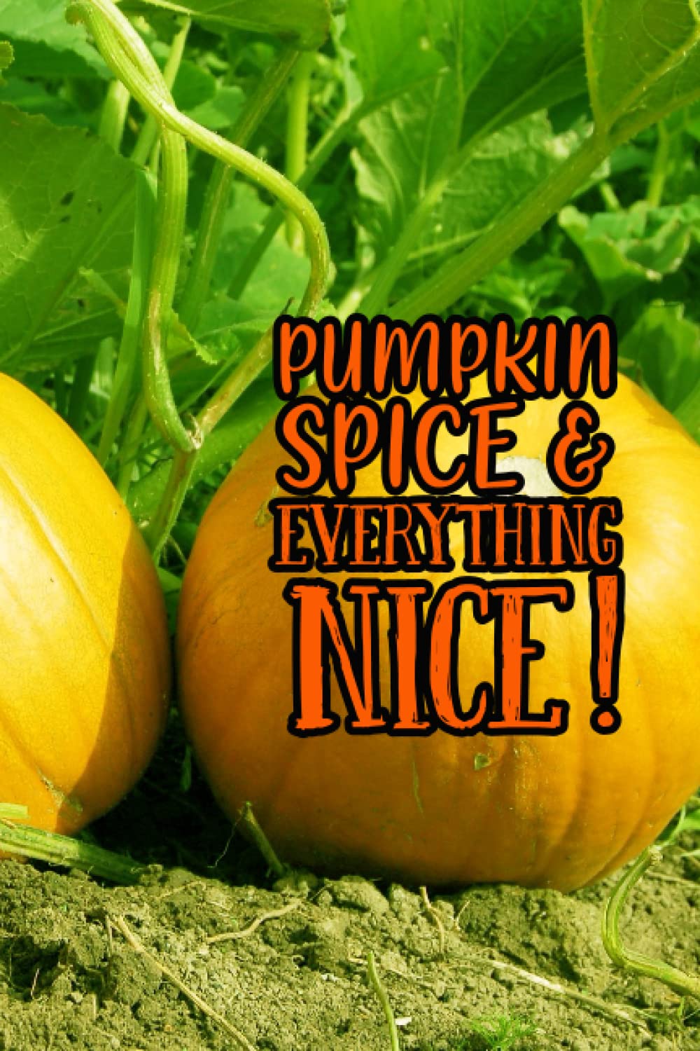 Pumpkin Spice & Everything Nice !: Gardening Logbook For Garden Lover baixar o livro de graça
