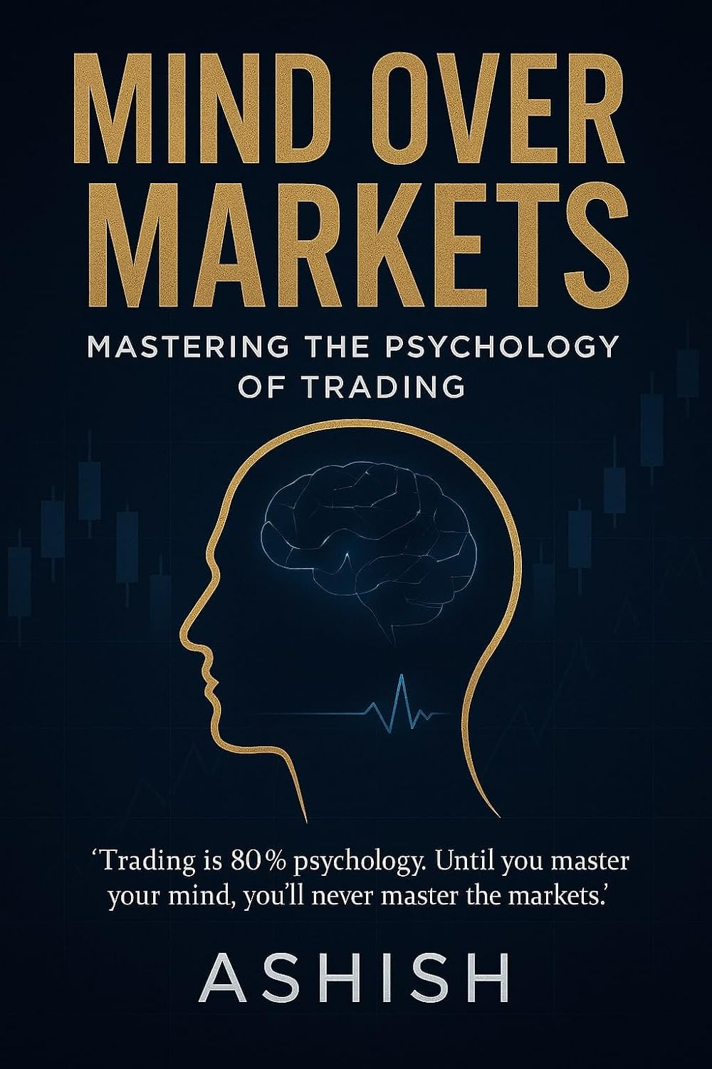 Mind Over Markets: Mastering The Psychology of Trading (SMC with psychology. Book 2) (English Edition) baixar livro de graça