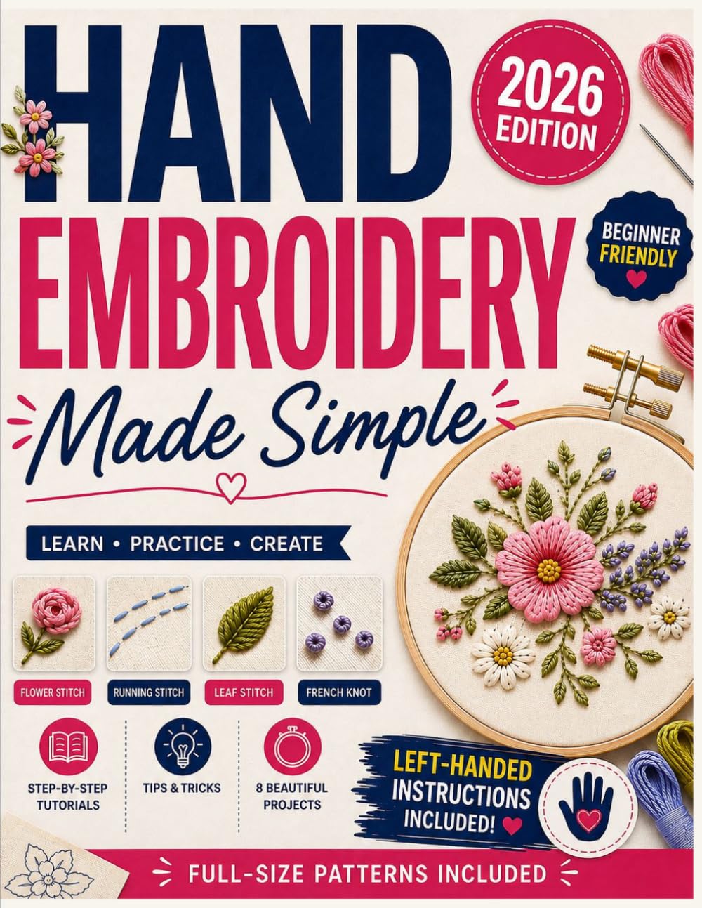 Hand Embroidery Made Simple: A Beginner's Step-by-Step Guide to Essential Stitches — Which to Use, How to Fix Mistakes, Finish Projects, with Full-Size Patterns & Left-Handed Instructions baixar livro de graça