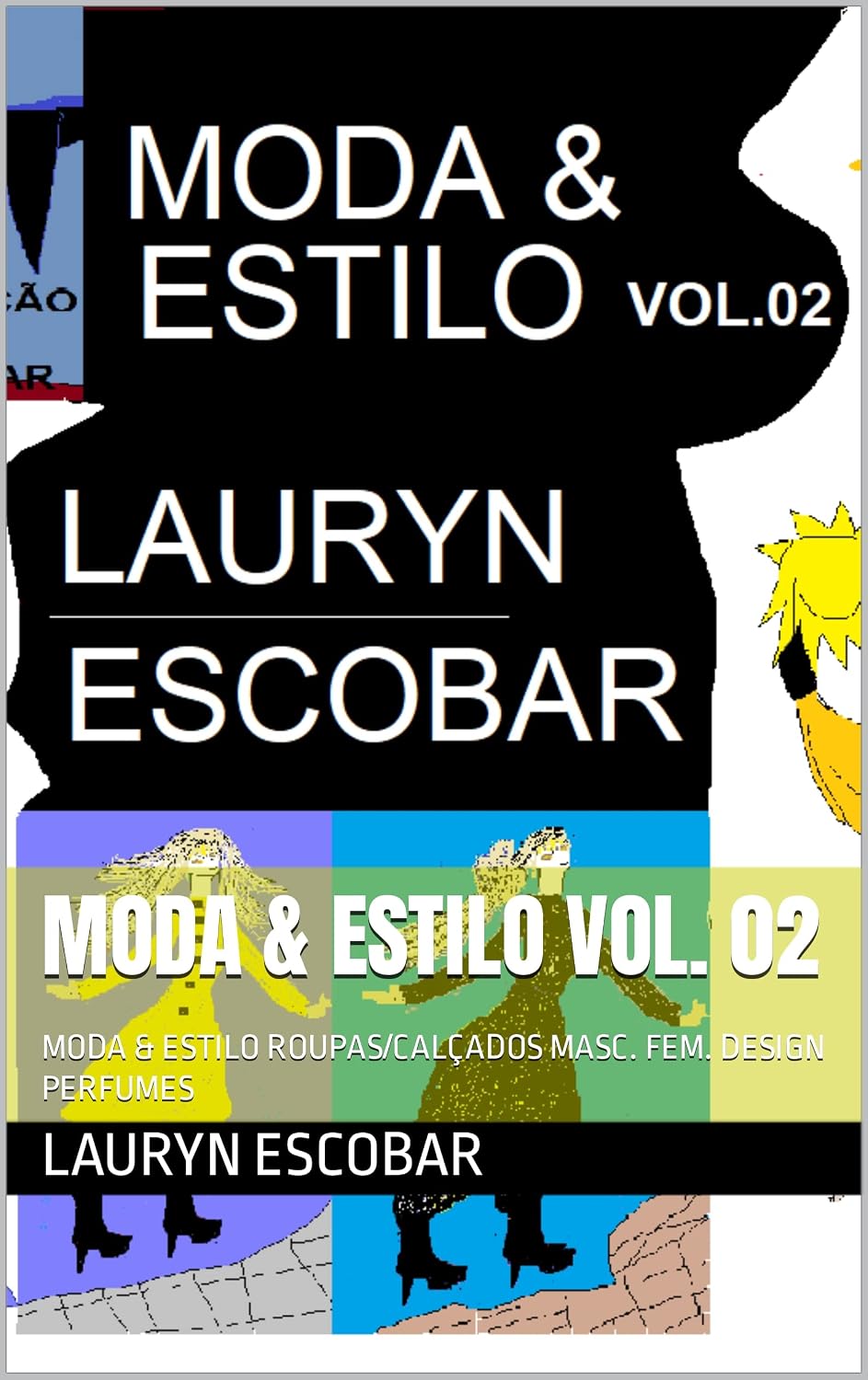 ler totalmente MODA & ESTILO VOL. 02: MODA & ESTILO ROUPAS/CALÇADOS MASC. FEM. DESIGN PERFUMES