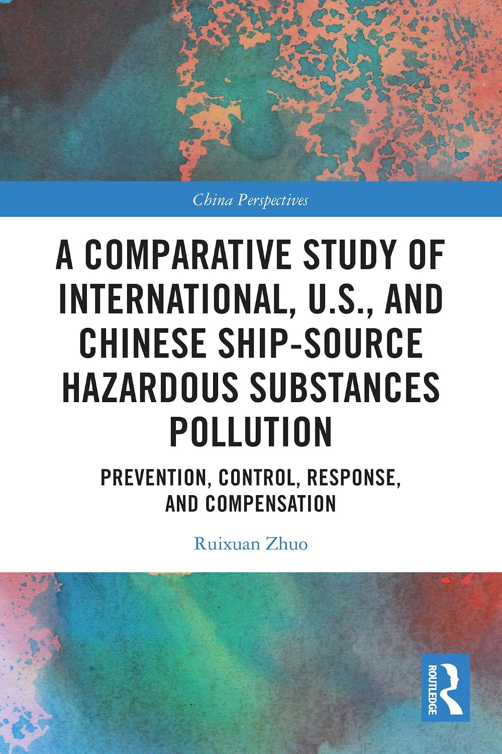 A Comparative Study of International, U.S., and Chinese Ship-Source Hazardous Substances Pollution: Prevention, Control, Response, and Compensation (China Perspectives) (English Edition) baixar livro de graça
