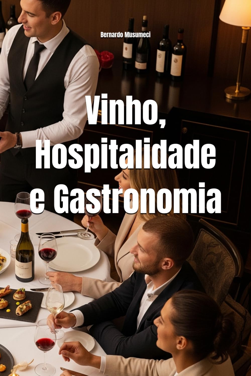 Vinho, Hospitalidade e Gastronomia: Elevando a Experiência do Consumidor Sob o Olhar de um Sommelier baixar livro de graça