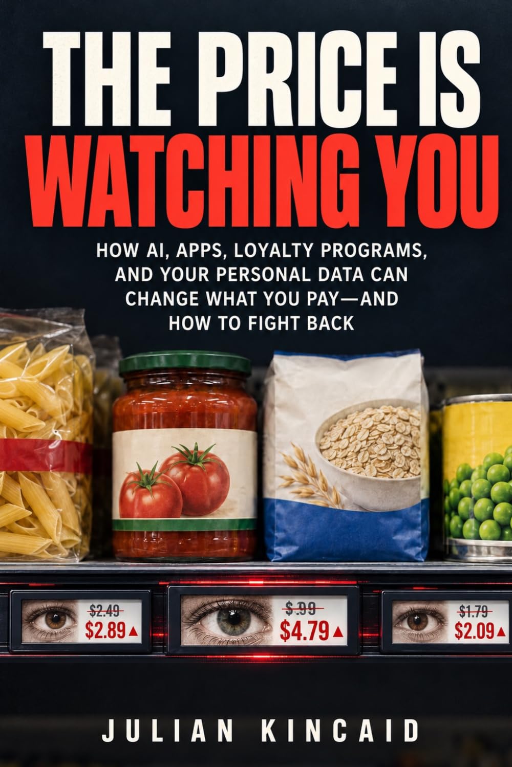 The Price Is Watching You: How AI, Apps, Loyalty Programs, and Your Personal Data Can Change What You Pay-and How to Fight Back baixar livro de graça