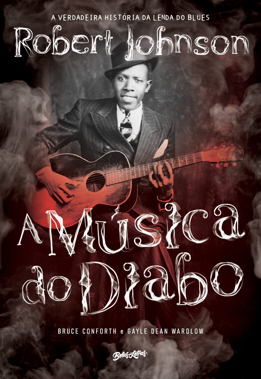 A Música do Diabo: a verdadeira história da lenda do blues robert johnson