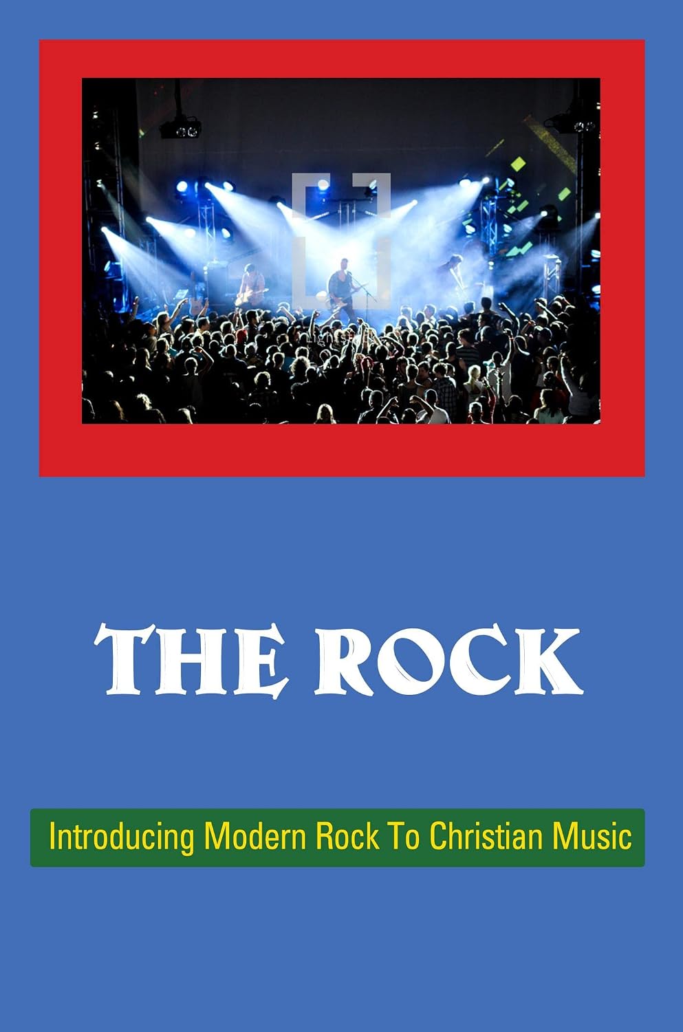 capítulo por capítulo baixar The Rock: Introducing Modern Rock To Christian Music (English Edition)
