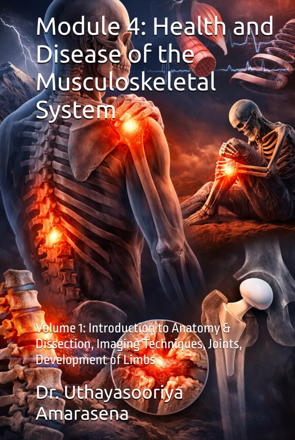 Module 4: Health and Disease of the Musculoskeletal System: Volume 1: Introduction to Anatomy & Dissection, Imaging Techniques, Joints, Development of... Vertical & Horizontal Learning Framework) baixar o livro de graça