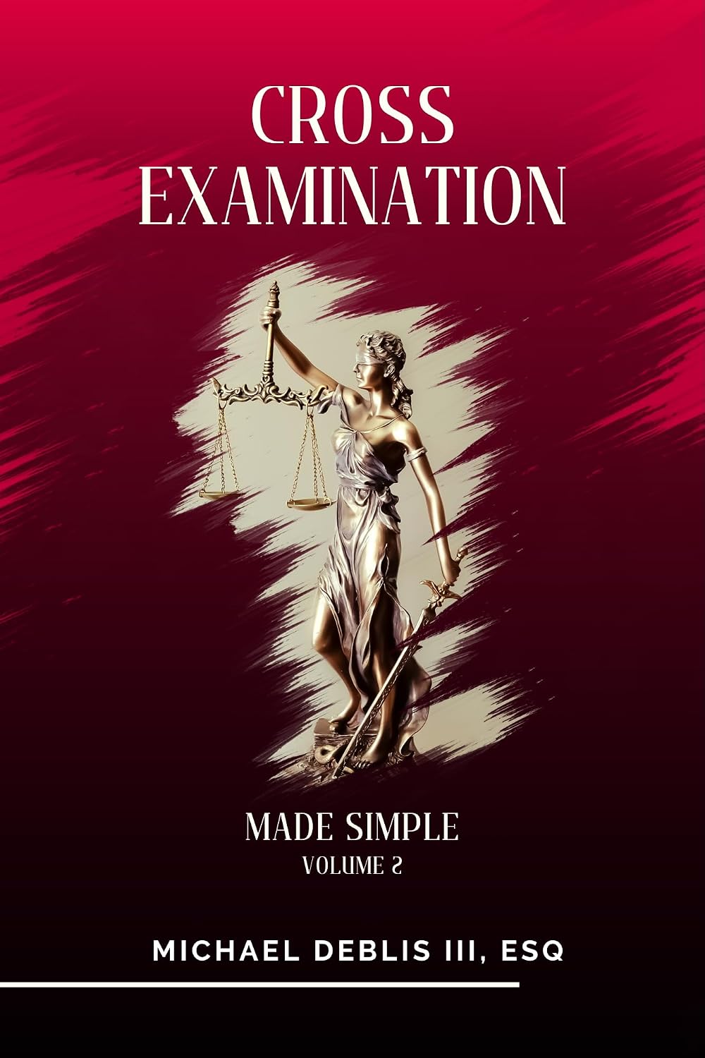 CROSS-EXAMINATION MADE SIMPLE (Volume II): IMPEACHMENT BY INCONSISTENT STATEMENT (& OMISSION) (English Edition)