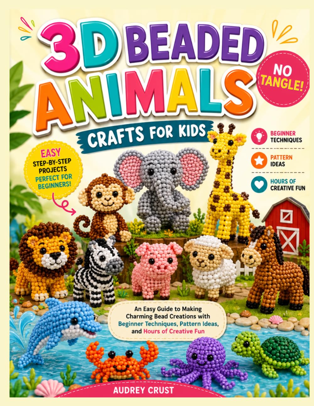 3D Beaded Animals Crafts for Kids: NO TANGLE!: An Easy Guide to Making Charming Bead Creations with Beginner Techniques, Pattern Ideas, and Hours of Creative Fun baixar o livro de graça