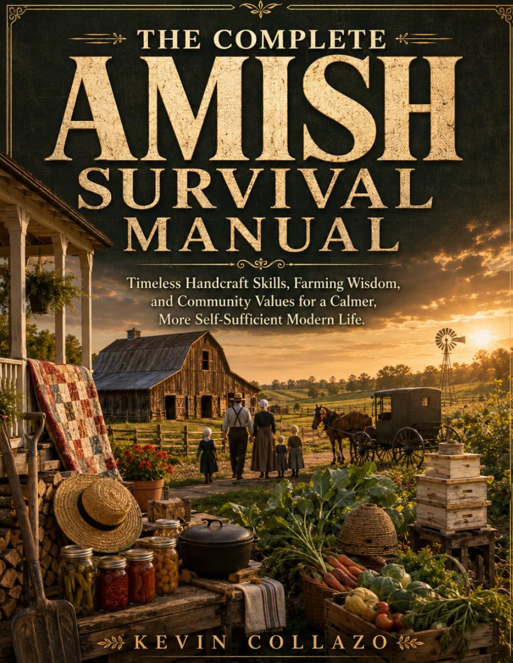 THE COMPLETE AMISH SURVIVAL MANUAL: Timeless Handcraft Skills, Farming Wisdom, and Community Values for a Calmer, More Self-Sufficient Modern Life. baixar o livro de graça