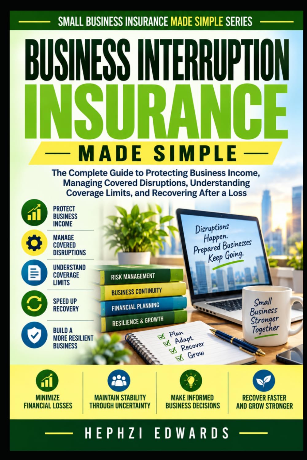 capítulo por capítulo baixar Business Interruption Insurance Made Simple: The Complete Guide to Protecting Business Income, Managing Covered Disruptions, Understanding Coverage... a Loss (Small Business Insurance Made Simple)