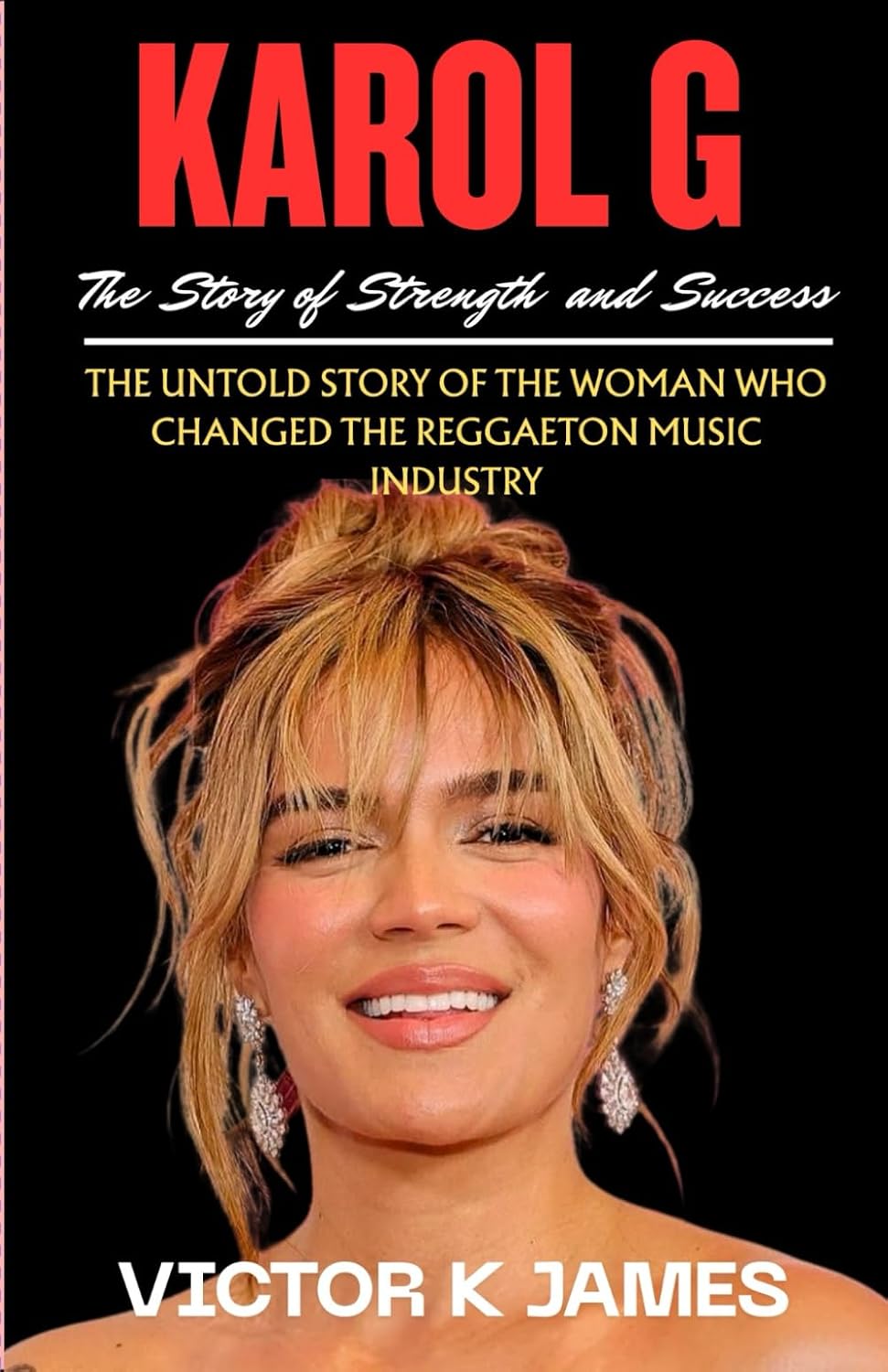 ler totalmente KAROL G: The Story of Strength and Success: The Untold Story of the Woman Who Changed the Reggaeton Music Industry