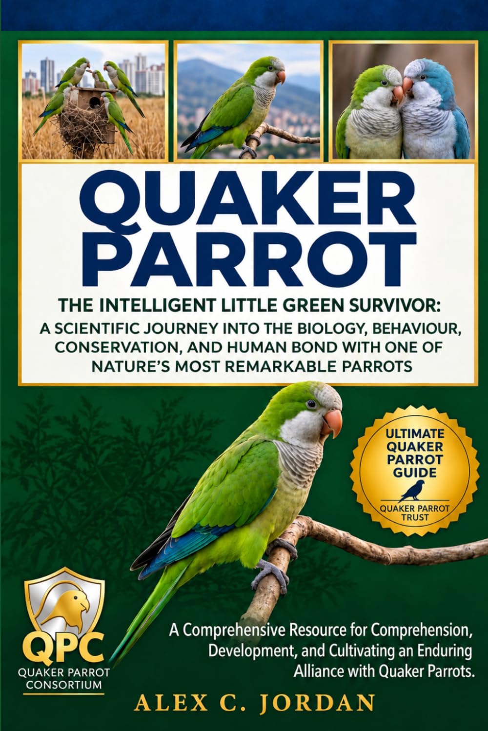 capítulo por capítulo baixar Quaker Parrot: The Intelligent Little Green Survivor: A Scientific Journey Into the Biology, Behaviour, Conservation, and Human Bond with One of Nature's Most Remarkable Parrots