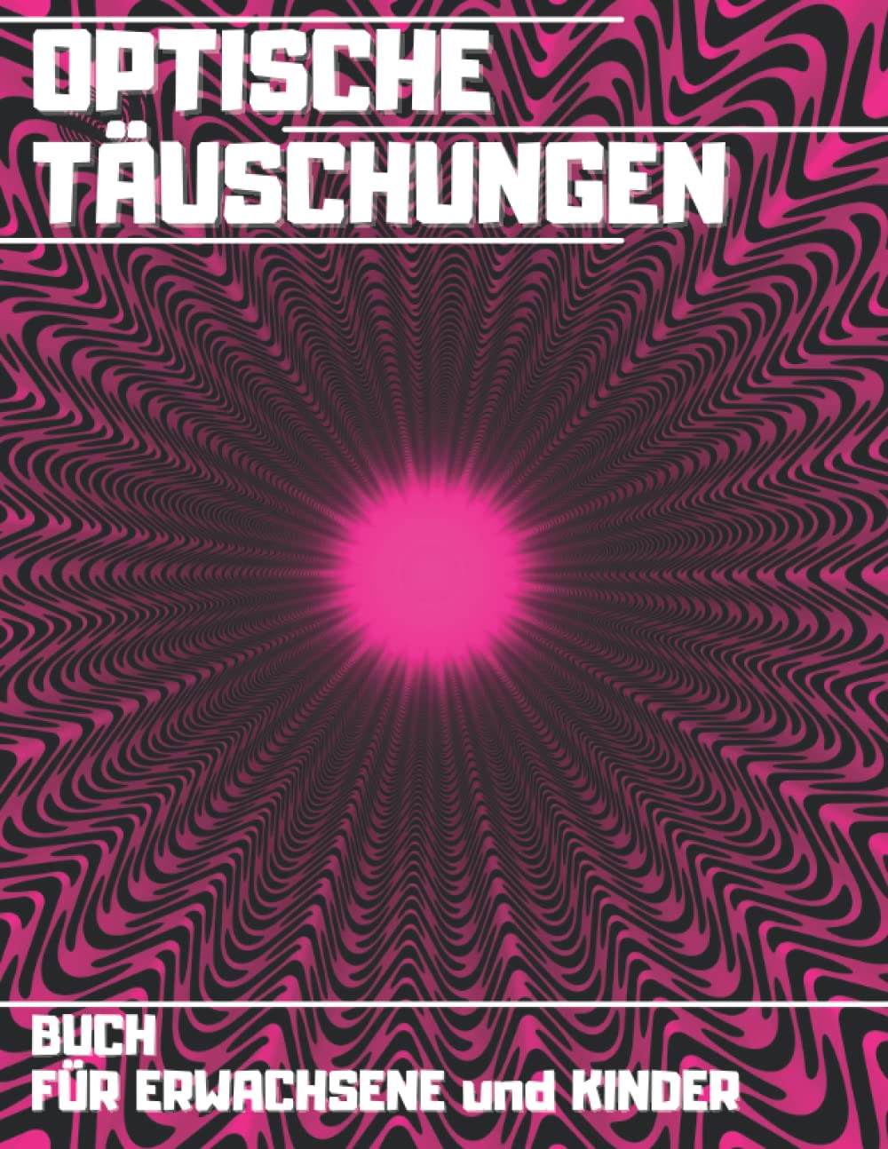 Optische Täuschungen Buch: Malbuch Für Erwachsene und Kinder, abstrakte, geometrische und 3D-Muster, optische Täuschungselemente, 3D-Wirbel,... illusionen Malbuch| (German Edition) baixar livro de graça