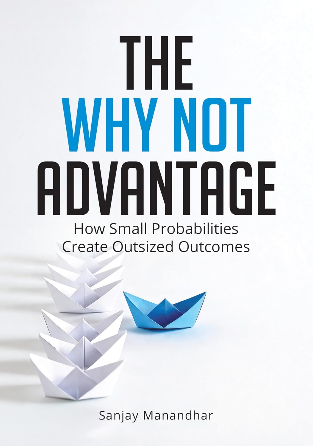 ler totalmente The Why Not Advantage: How Small Probabilities Create Outsized Outcomes (English Edition)