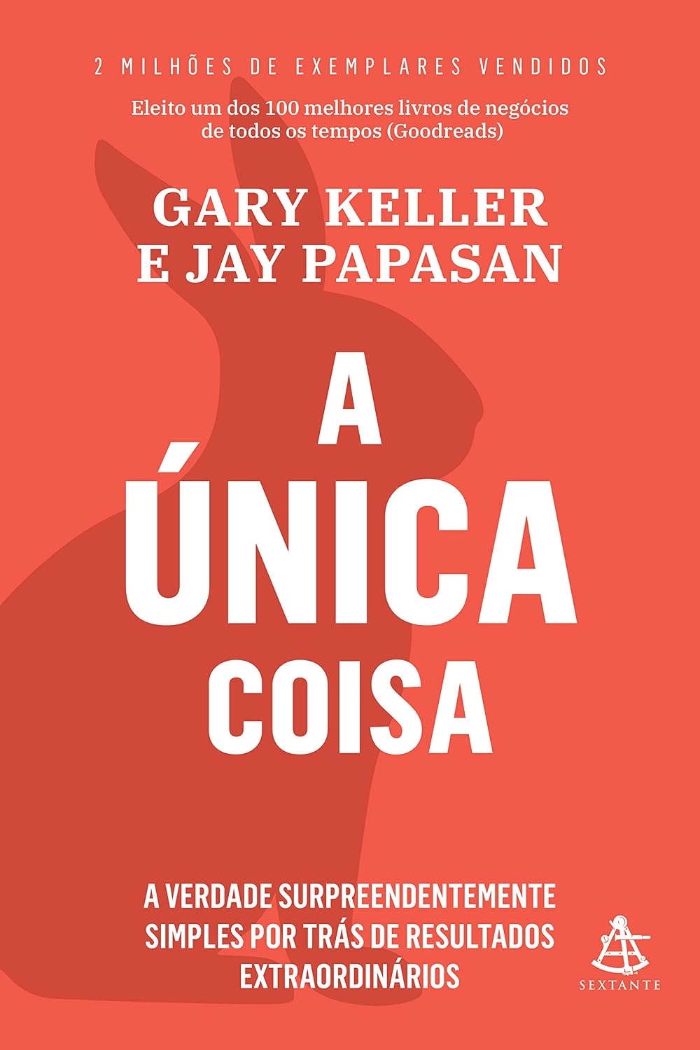 A única coisa: A verdade surpreendentemente simples por trás de resultados extraordinários