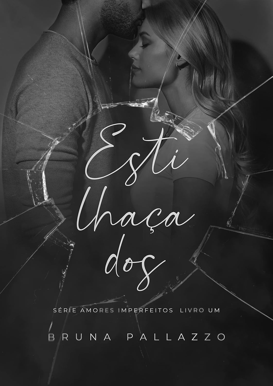 Estilhaçados (AMORES IMPERFEITOS Livro 1)