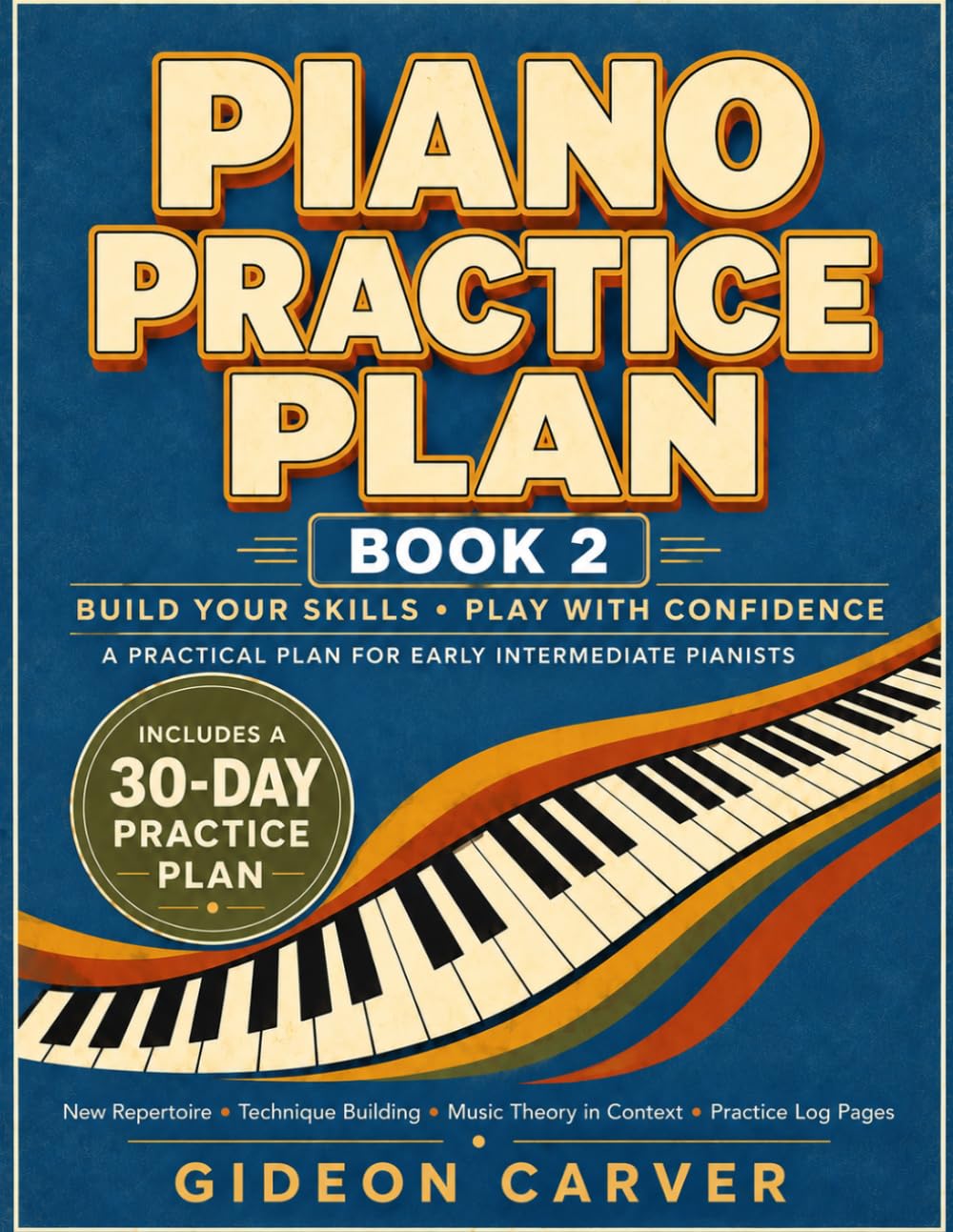 Piano Practice Plan Book 2: Daily Lessons for Adult Late Beginners and Early Intermediate Pianists to Improve Coordination, Reading, Technique,... Expression with a 30-Day Practice Plan baixar o livro de graça