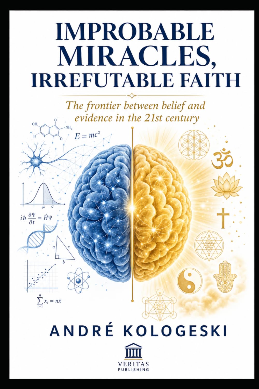 Improbable Miracles, Irrefutable Faith: The frontier between belief and evidence in the 21st century Author: André Kologeski baixar o livro de graça