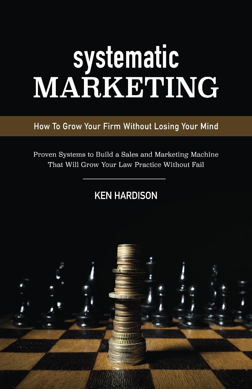 ler totalmente Systematic Marketing: How to Grow Your Firm Without Losing Your Mind (English Edition)
