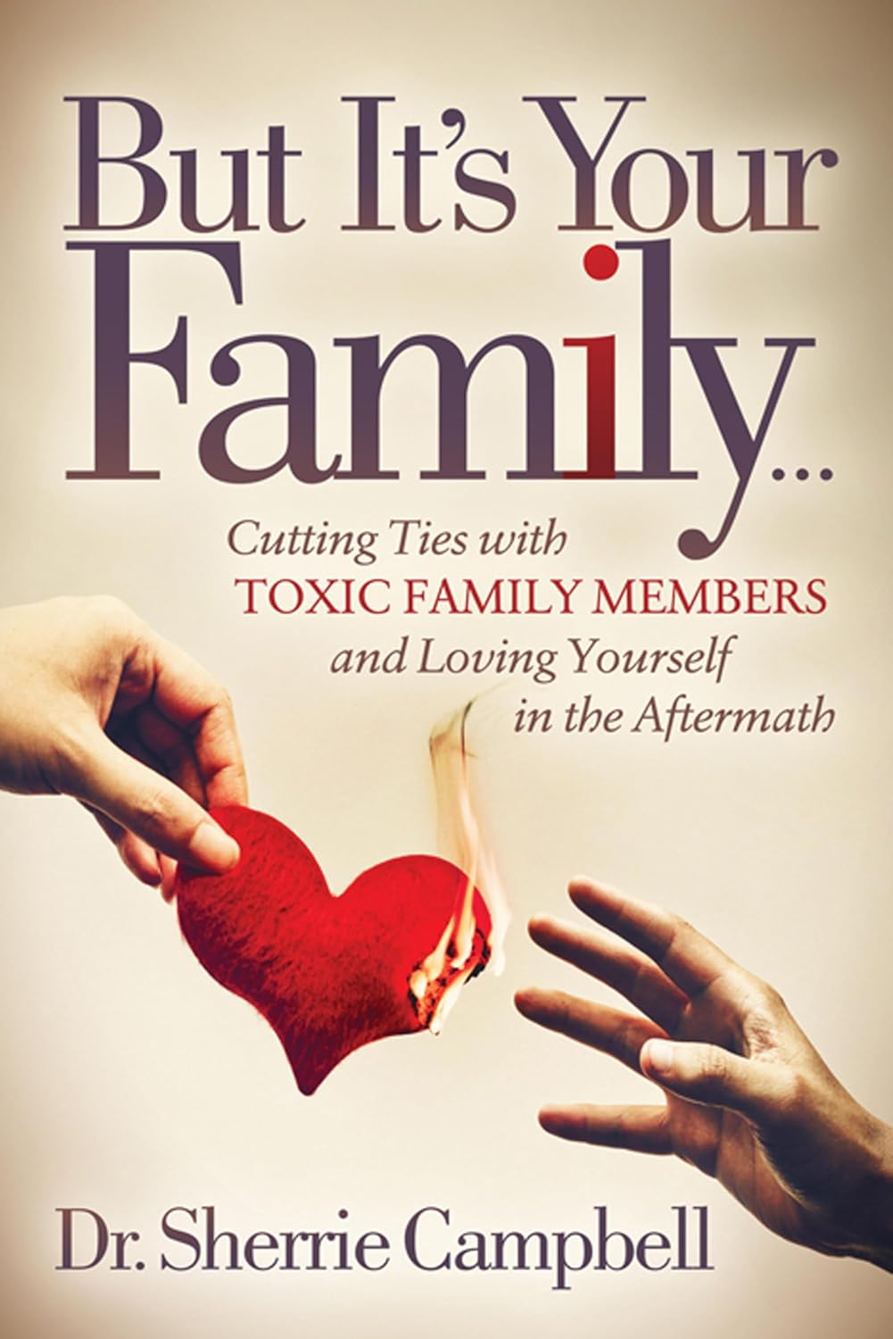 ler totalmente But It's Your Family...: Cutting Ties with Toxic Family Members and Loving Yourself in the Aftermath (English Edition)