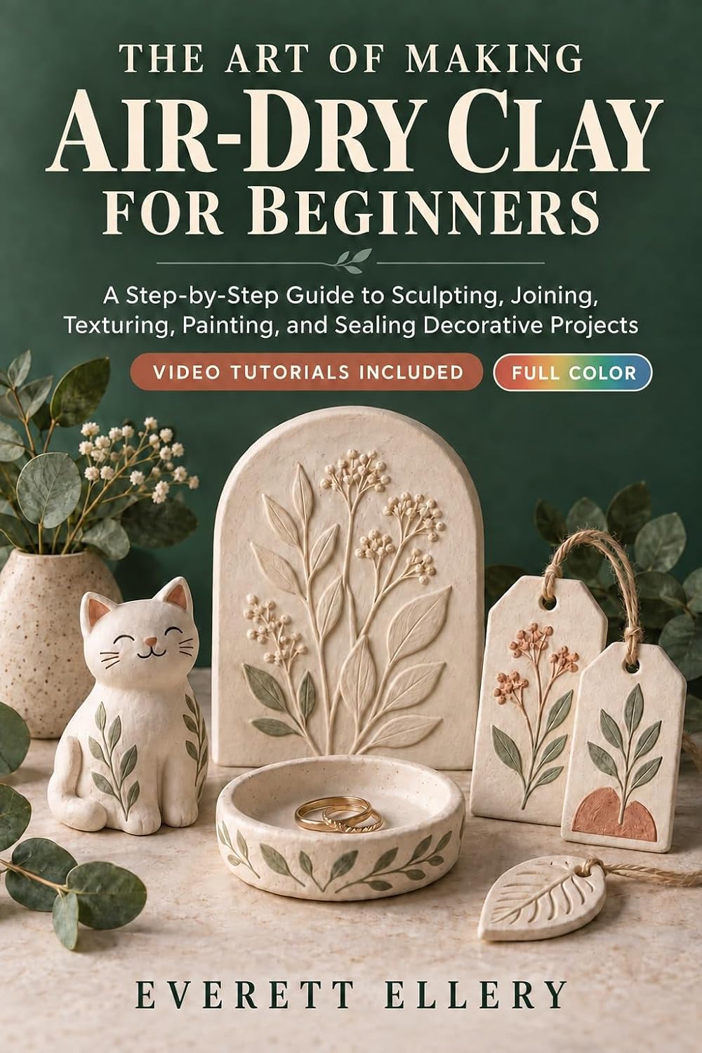 capítulo por capítulo baixar THE ART OF MAKING AIR-DRY CLAY FOR BEGINNERS: A Step-by-Step Guide to Sculpting, Joining, Texturing, Painting, and Sealing Decorative Projects Video Tutorials Included (English Edition)