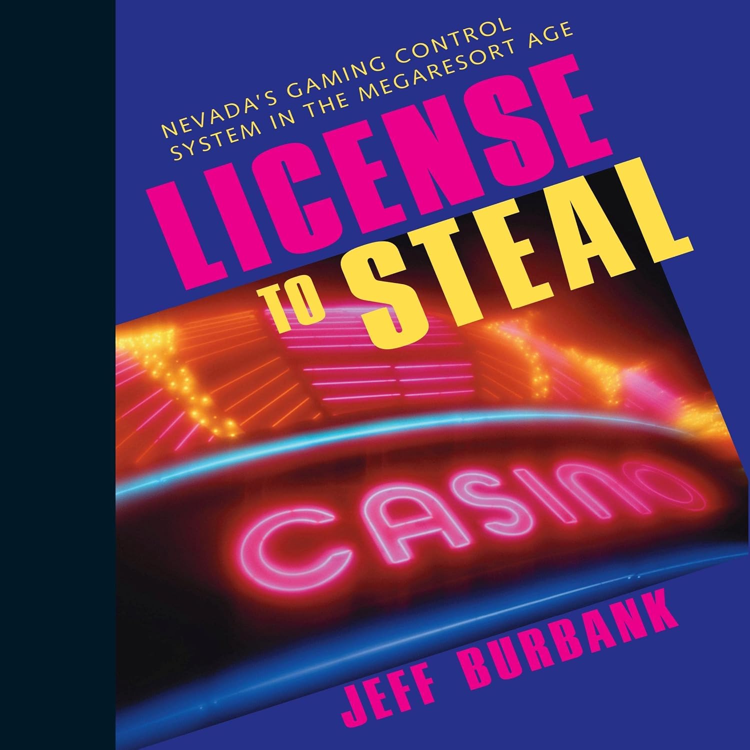 ler totalmente License to Steal: Nevada's Gaming Control System in the Megaresort Age