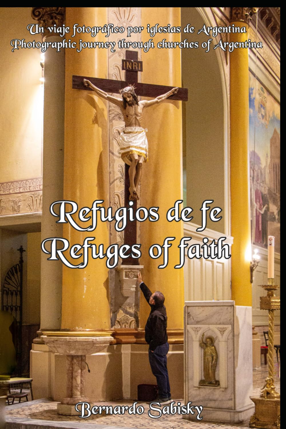 Refugios de fe: Un viaje visual y espiritual por las iglesias más emblemáticas de Argentina. Fotografías de Bernardo Sabisky que revelan el alma arquitectónica y cultural de cada templo. baixar o livro de graça