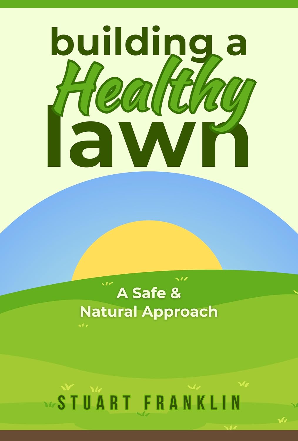 Building a Healthy Lawn: A Safe and Natural Approach: The original guide to organic lawn care (English Edition) baixar livro de graça